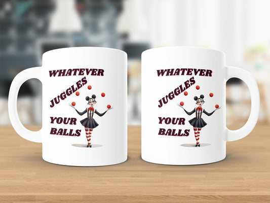 Whatever Juggles your Balls Mug ~ a We Didn't Invent Sass. We Inherited It. pick