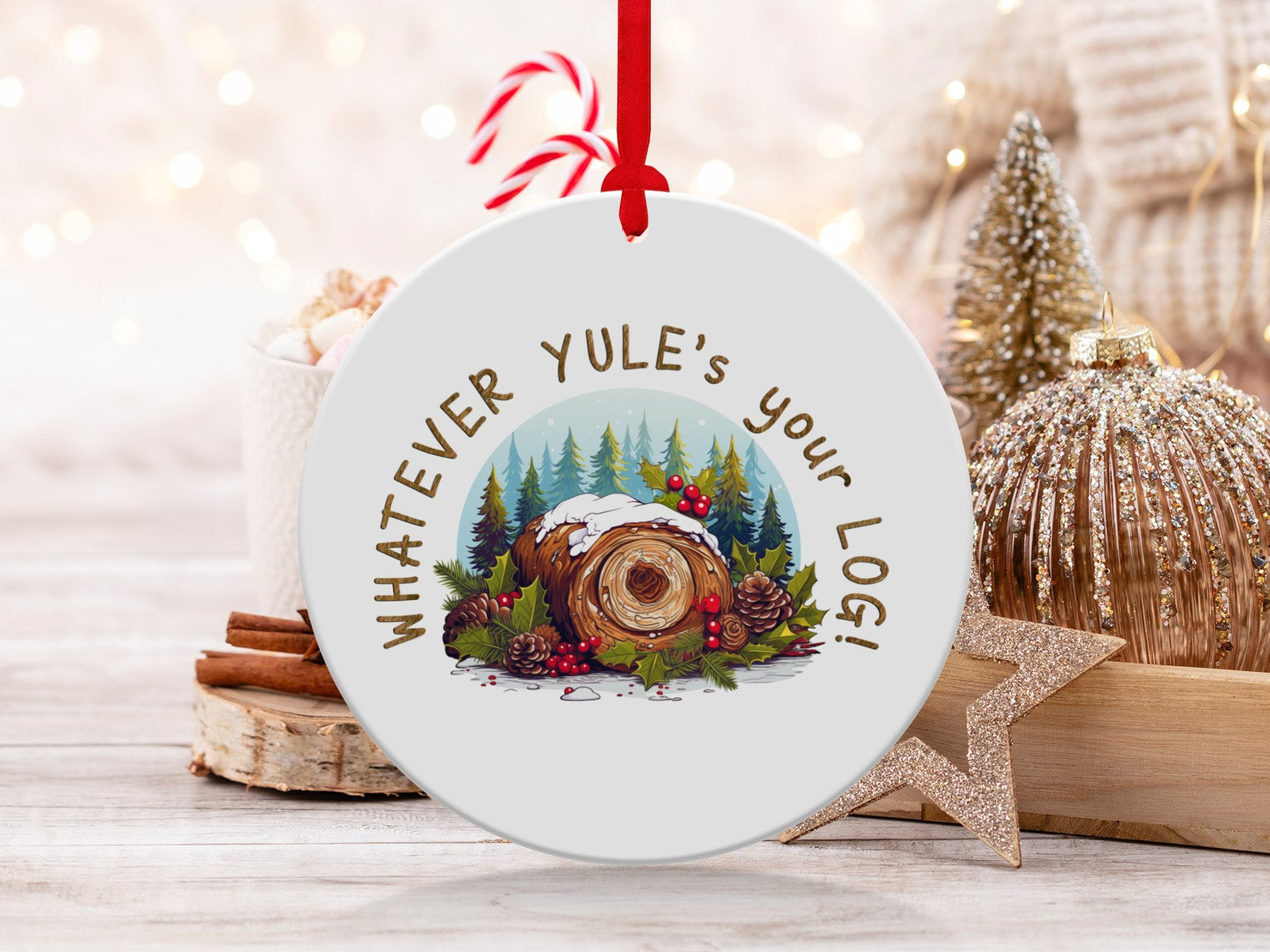 Fun & Sassy Whatever Yule's your Log Ornament