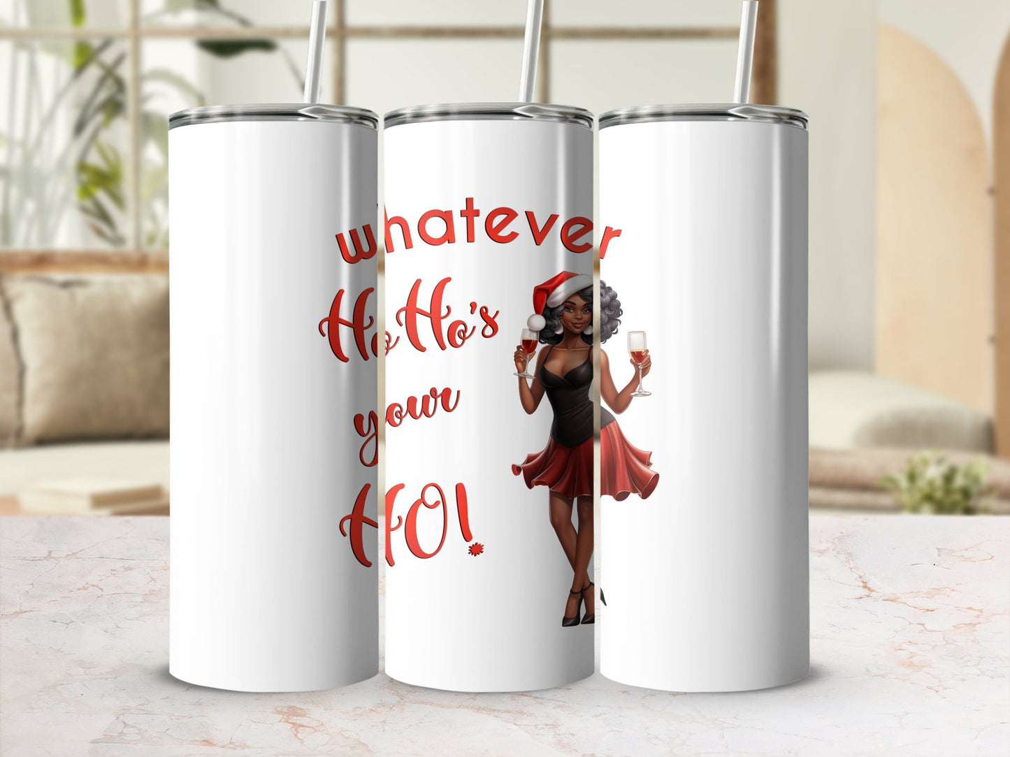 Fun & Sassy Whatever Ho Ho's your Ho — Sexy Black Ms Claus Tumbler