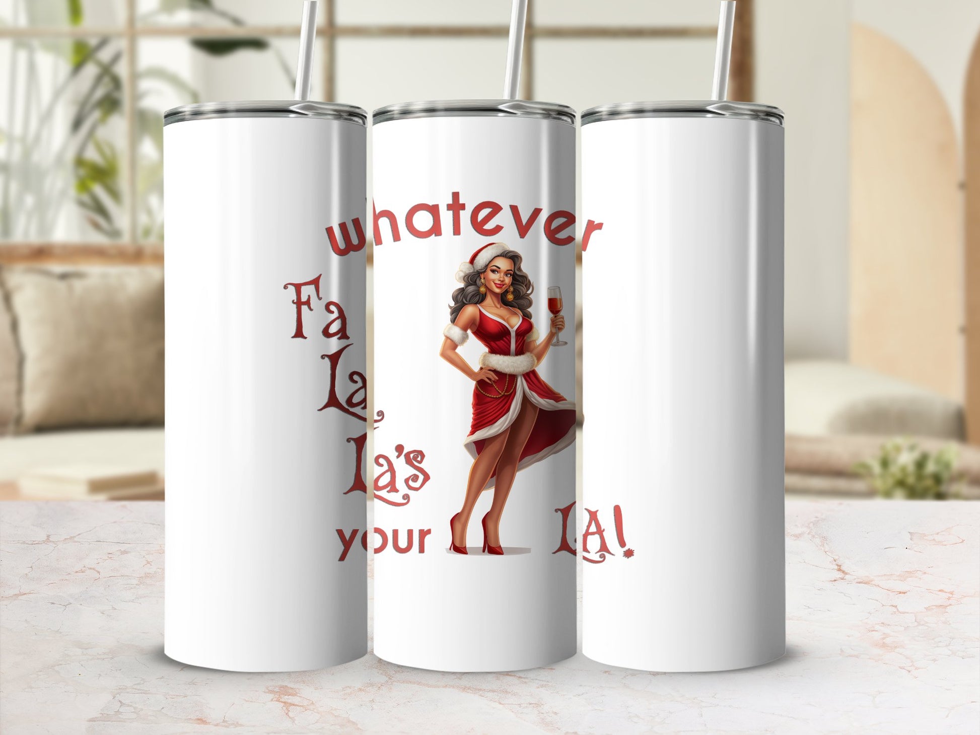 Fun & Sassy Whatever Fa La La's your La — Sexy Latino Ms Claus Tumbler