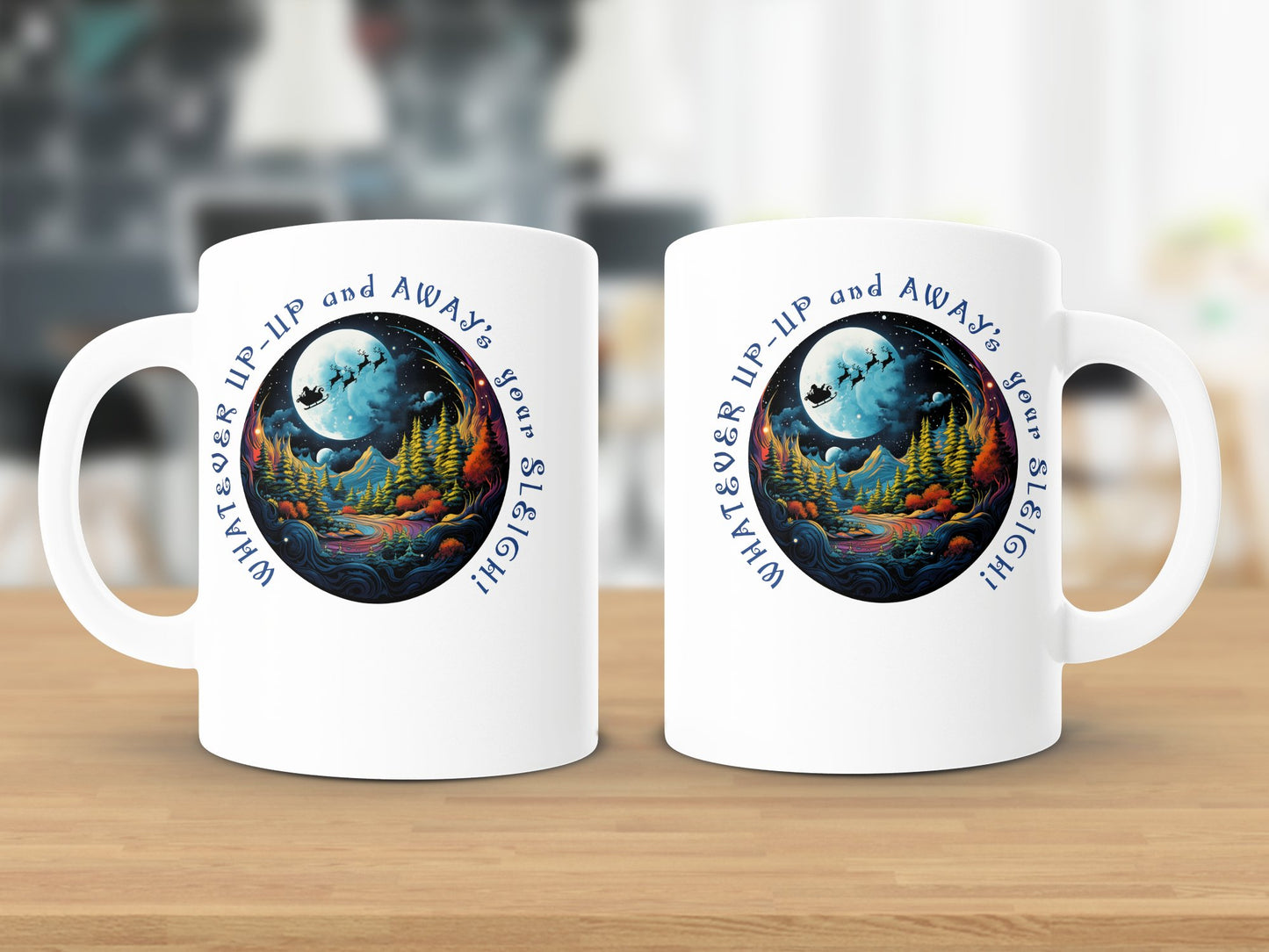Fun & Sassy Whatever Up Up and Aways your Sleigh Mug