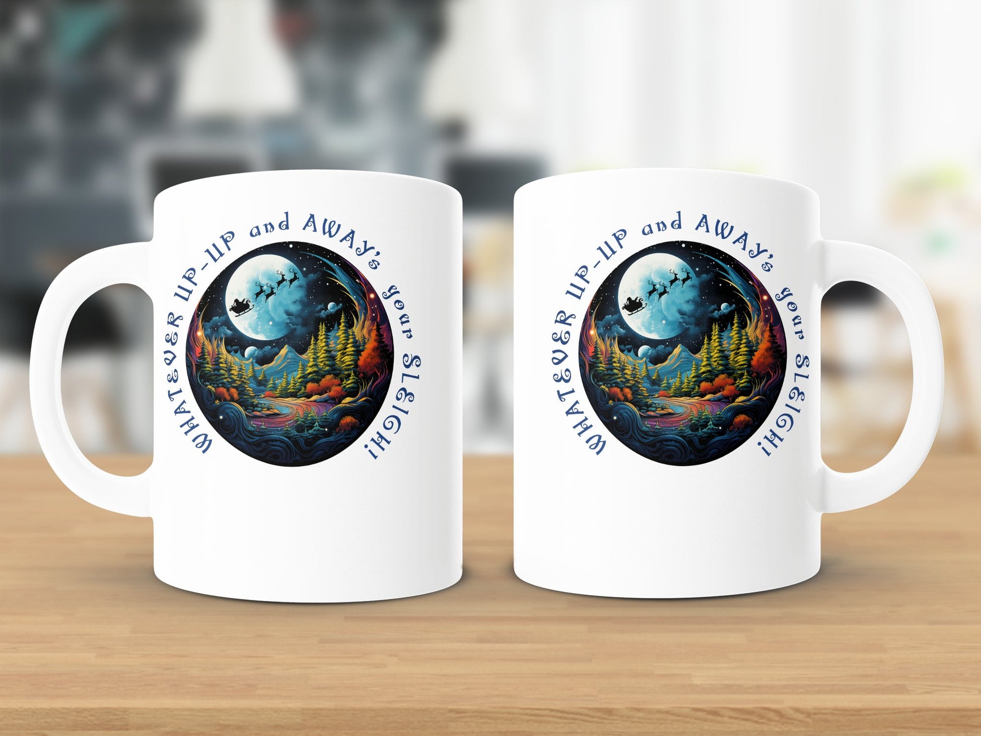 Fun & Sassy Whatever Up Up and Aways your Sleigh Mug