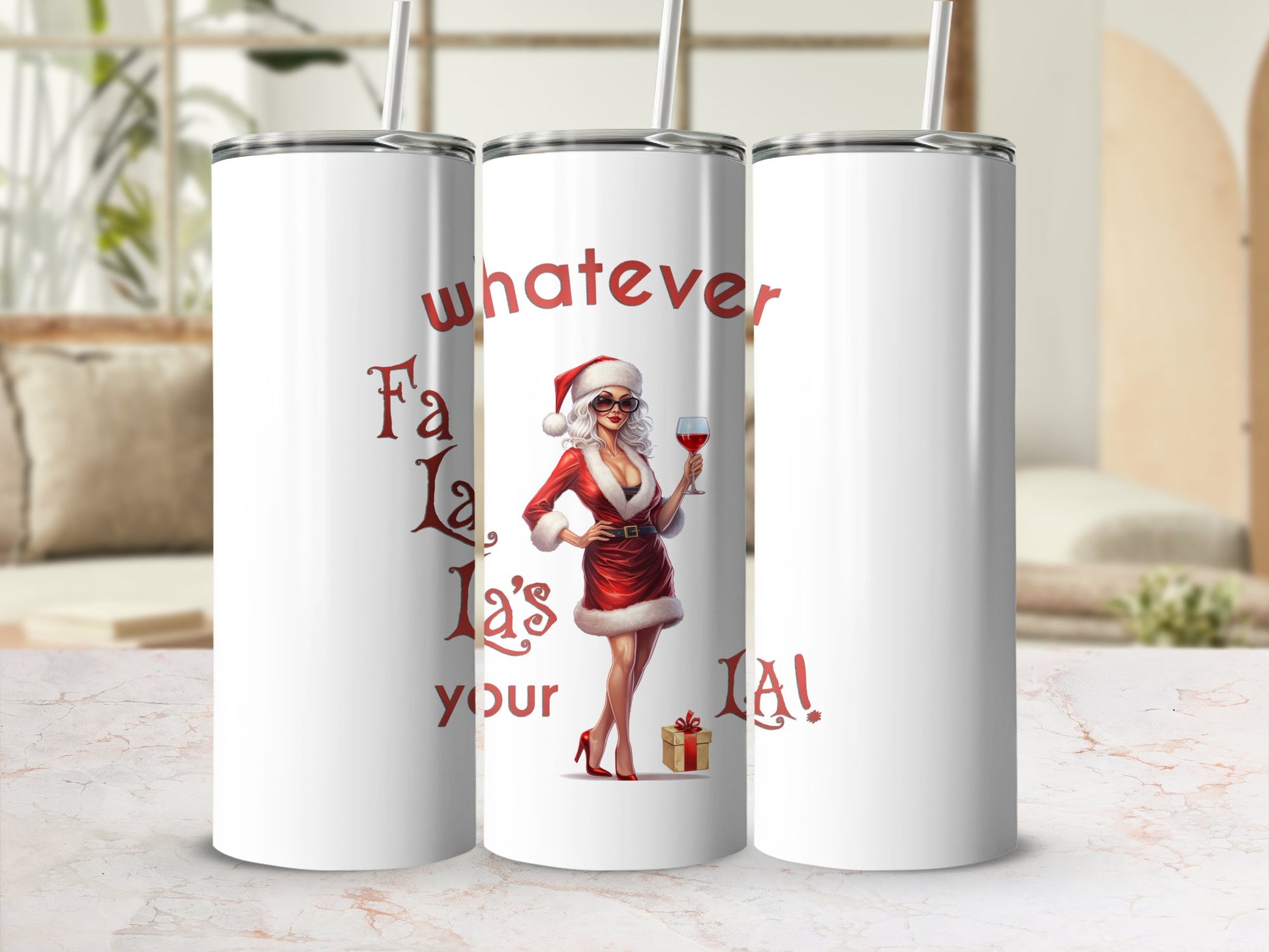Fun & Sassy Whatever Fa La La's your La — Sexy White Ms Claus Tumbler