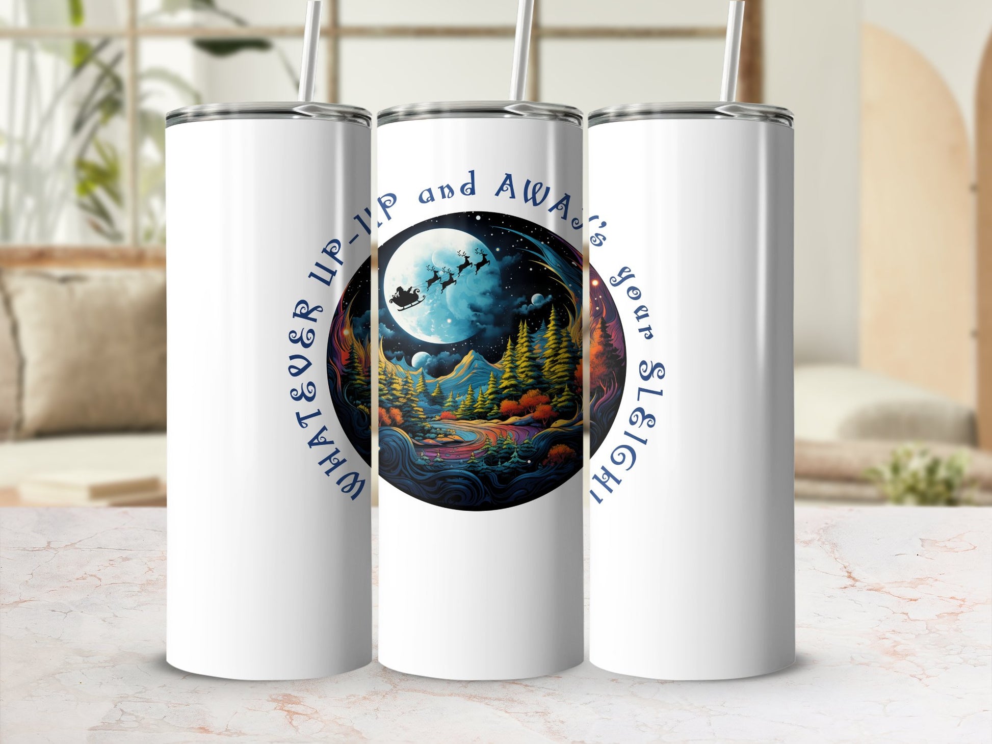 Fun & Sassy Whatever Up Up and Aways your Sleigh Tumbler
