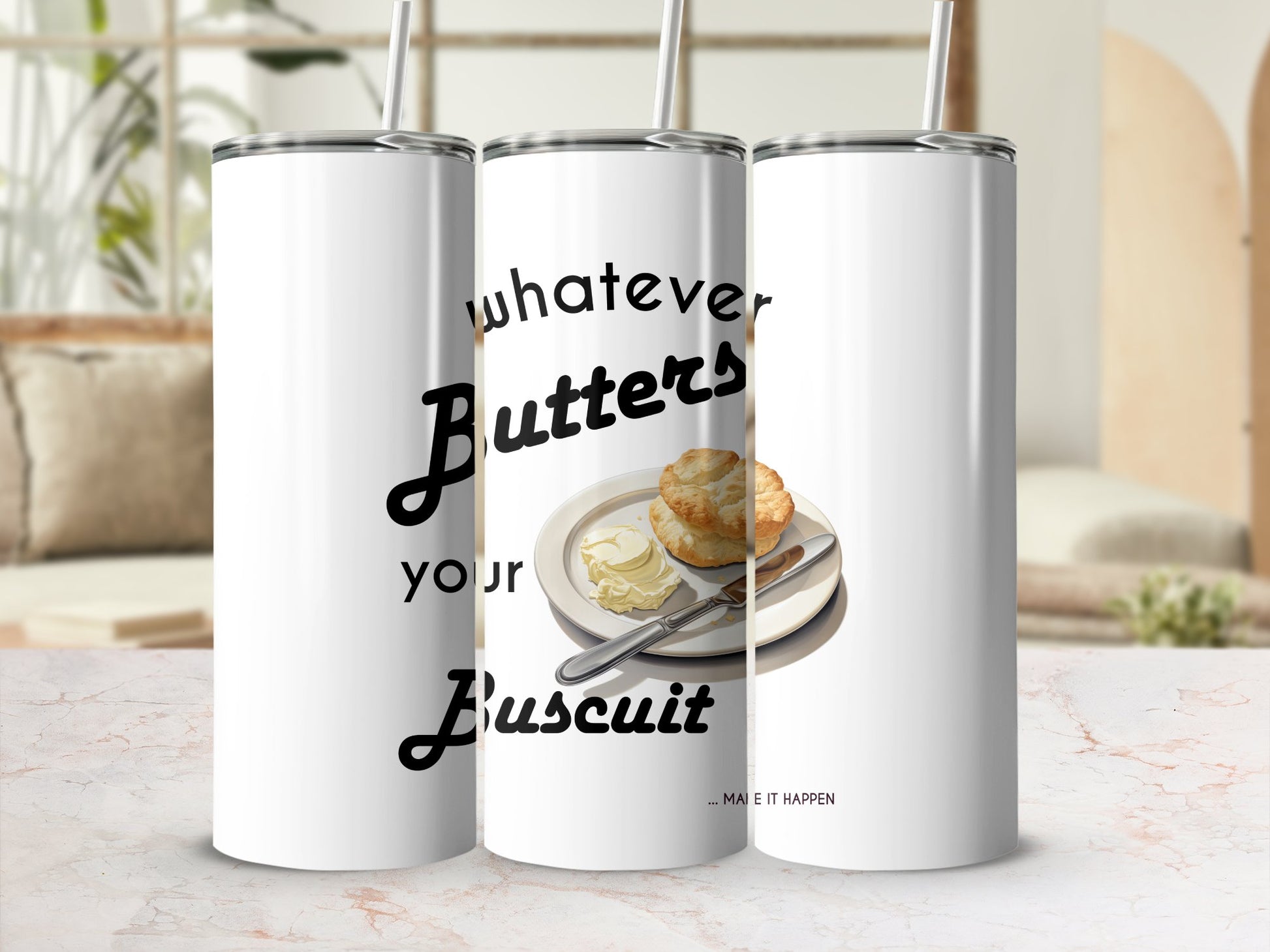 Fun & Sassy Whatever Butters your Biscuit Tumbler