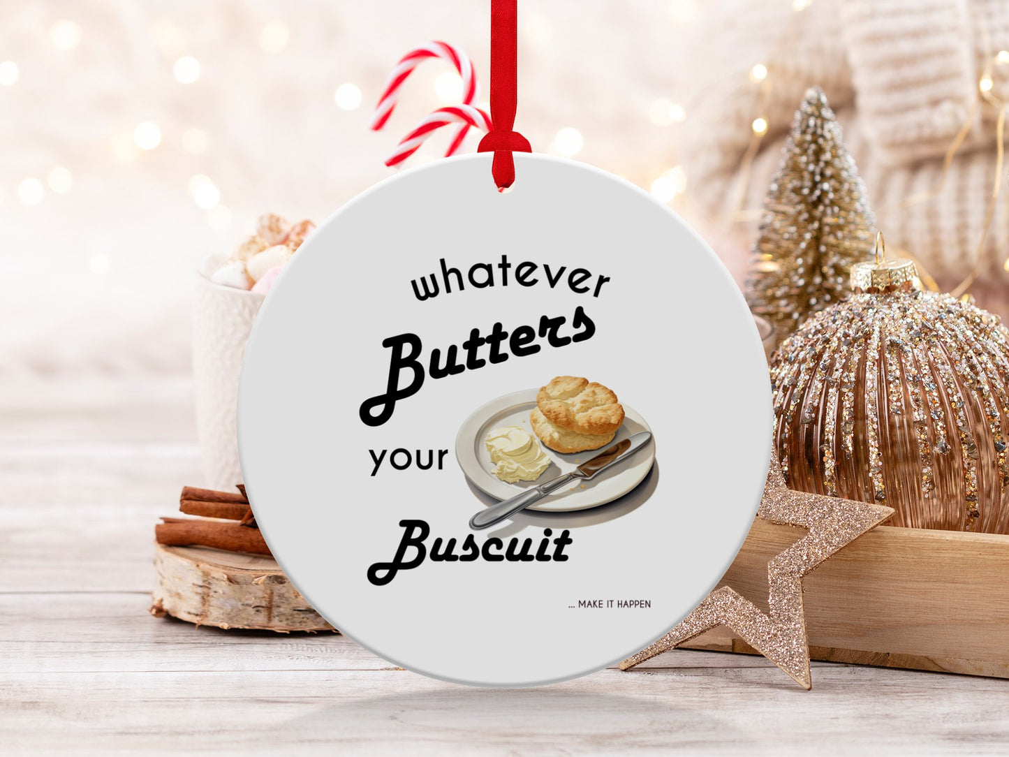 Fun & Sassy Whatever Butters your Biscuit Ornament