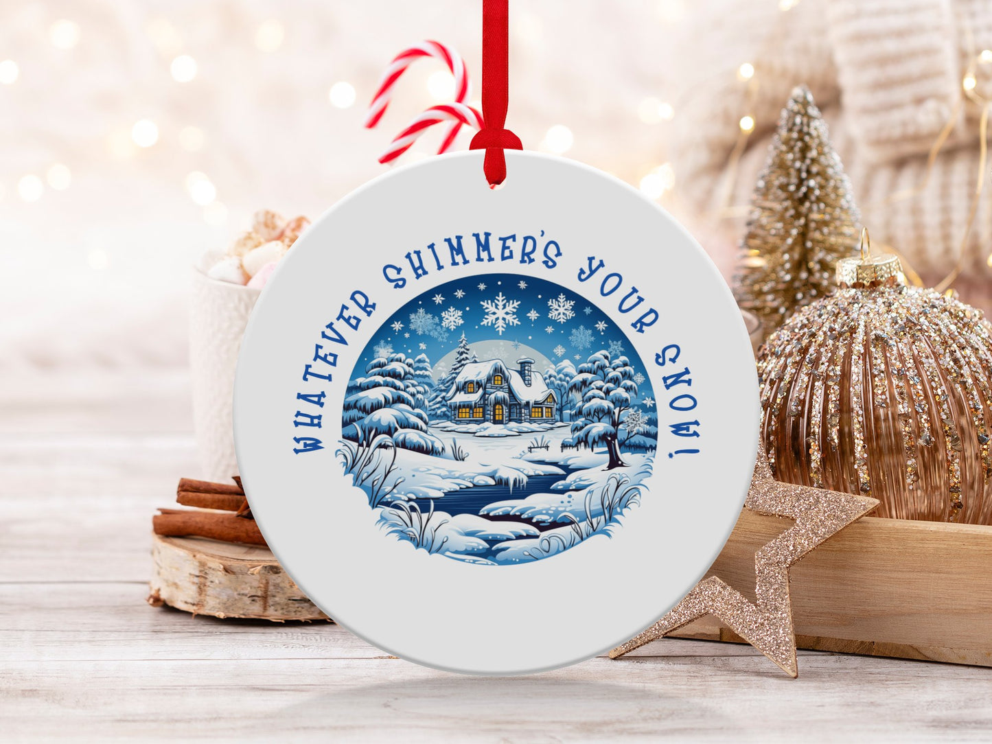 Fun & Sassy Whatever Shimmers your Snow Ornament