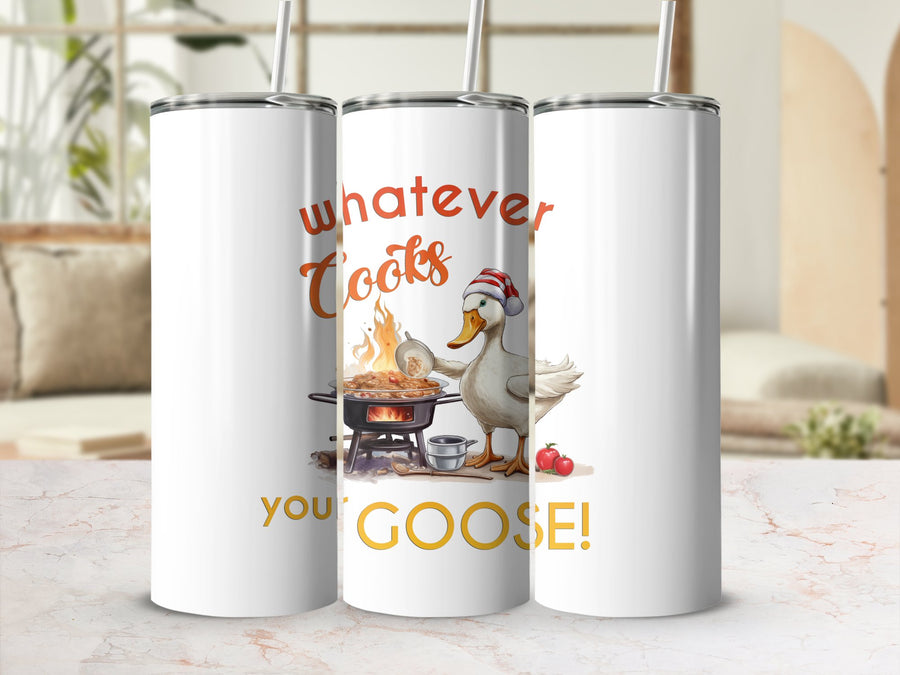 Fun & Sassy Whatever Cooks your Goose Tumbler