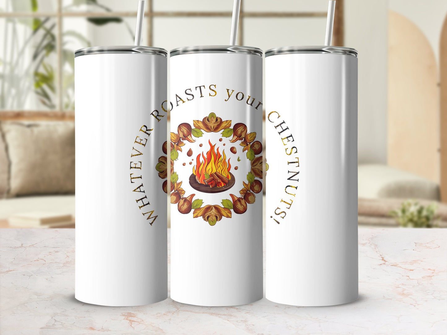 Fun & Sassy Whatever Roasts your Chestnuts Tumbler