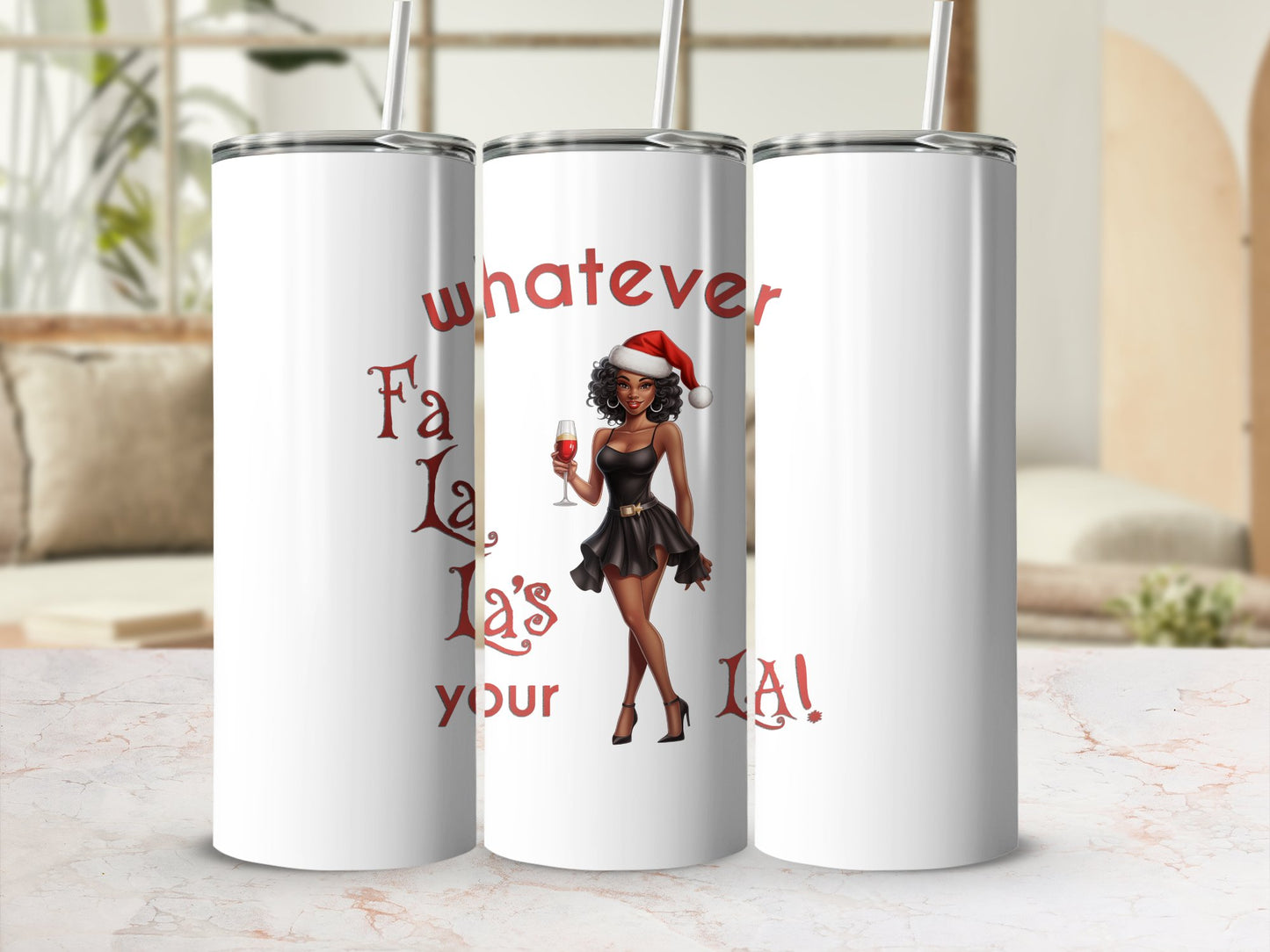 Fun & Sassy Whatever Fa La La's your La — Sexy Black Ms Claus Tumbler