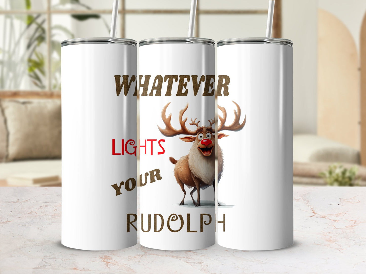 Fun & Sassy Whatever Lights your Rudolph Tumbler