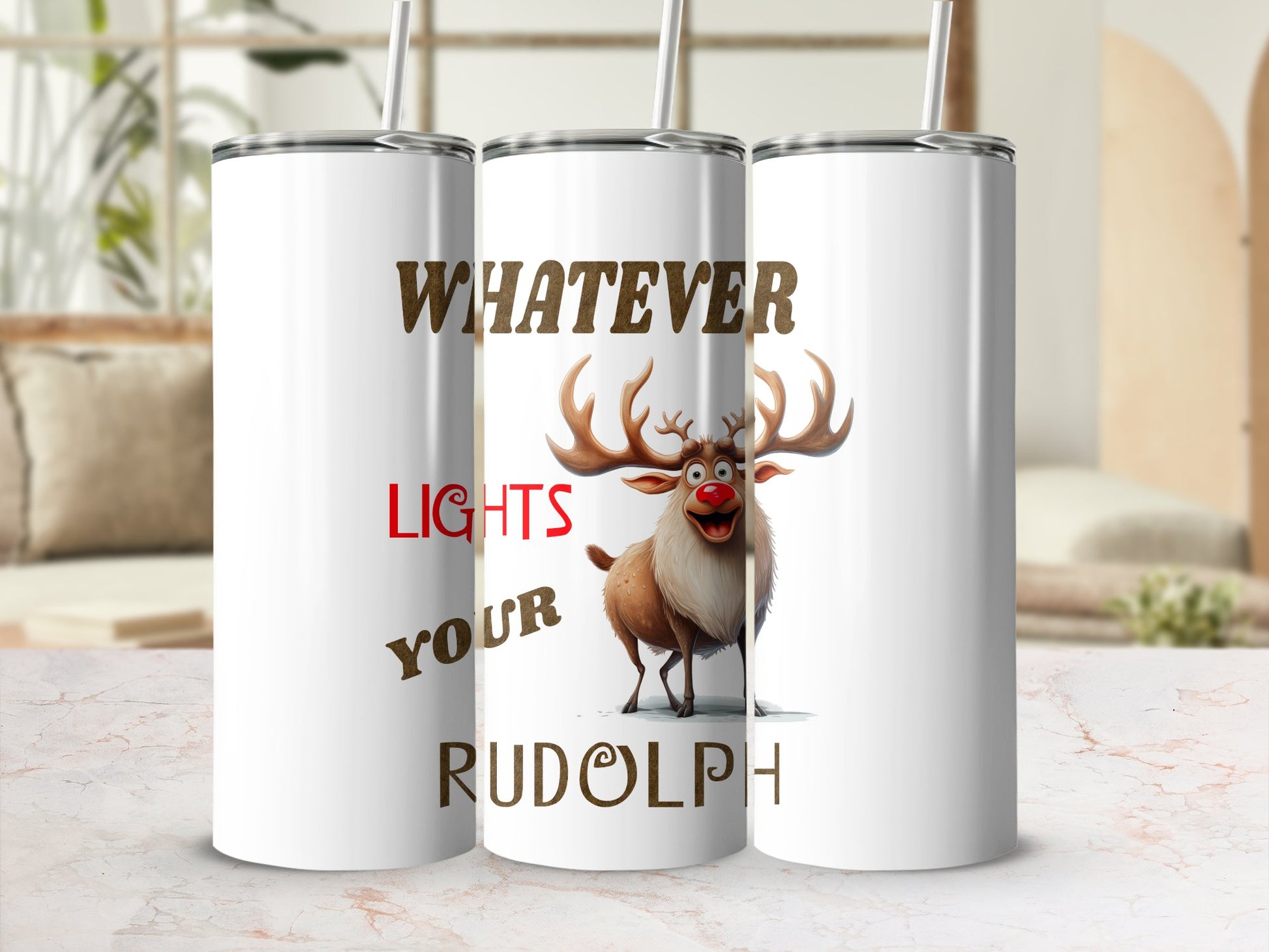 Fun & Sassy Whatever Lights your Rudolph Tumbler