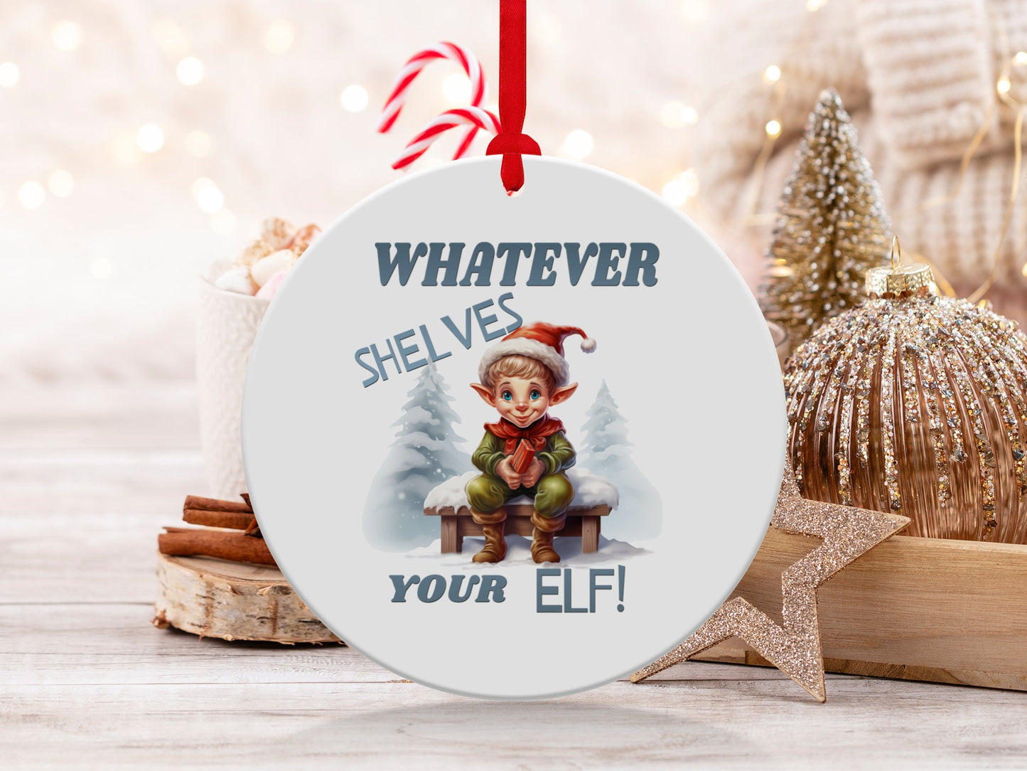 Fun & Sassy Whatever Shelves your Elf Ornament