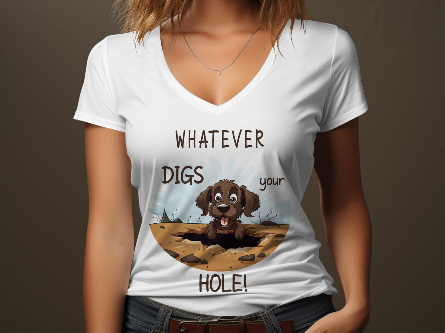 Fun & Sassy Whatever Digs your Hole T-Shirt