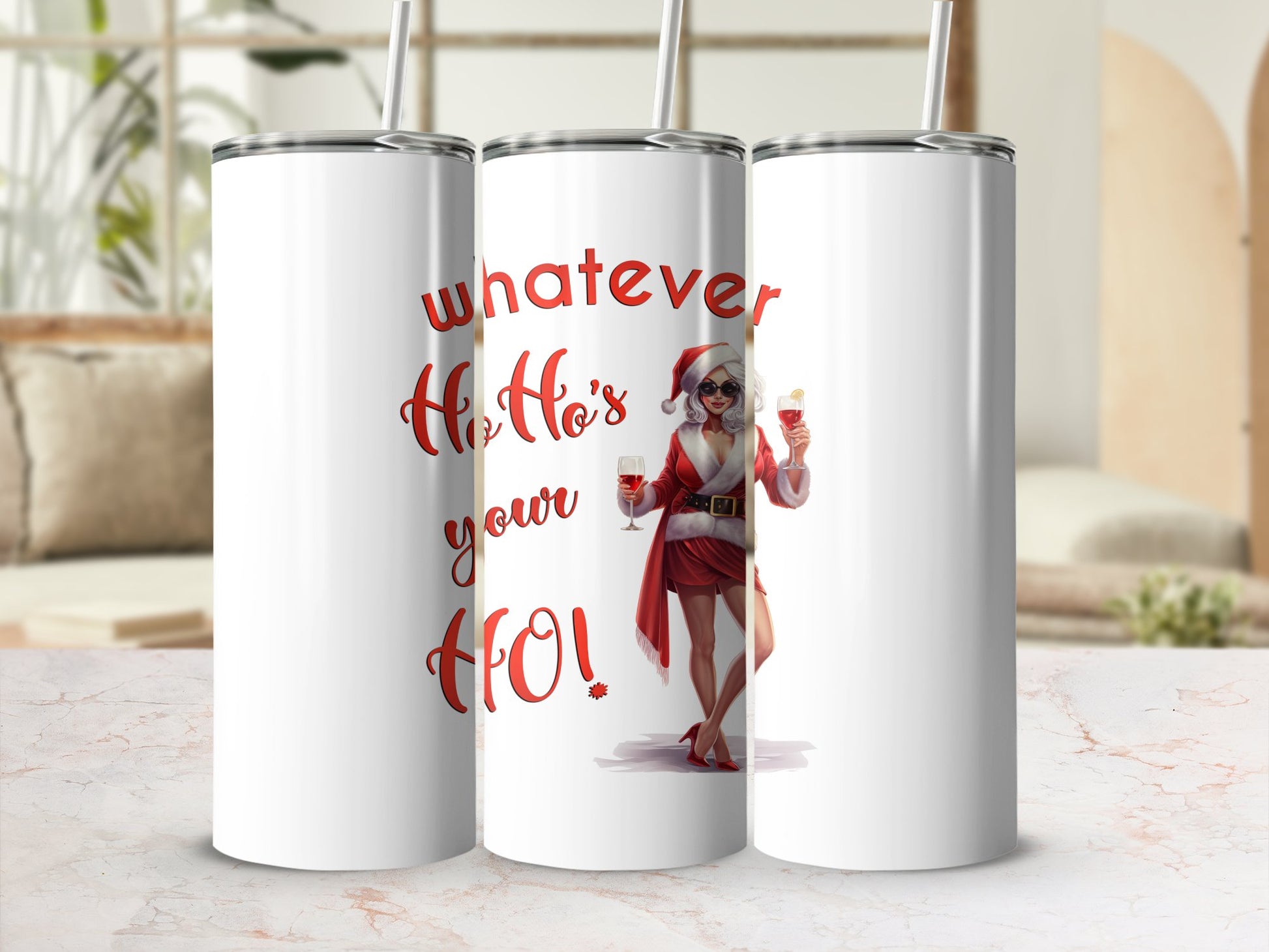 Fun & Sassy Whatever Ho Ho's your Ho — Sexy White Ms Claus Tumbler