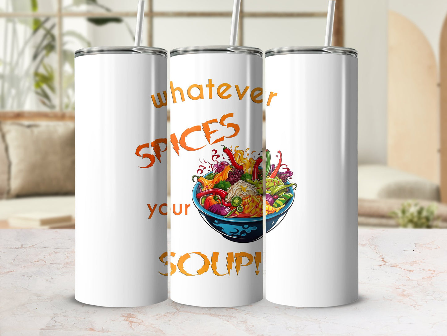 Fun & Sassy Whatever Spices your Soup Tumbler