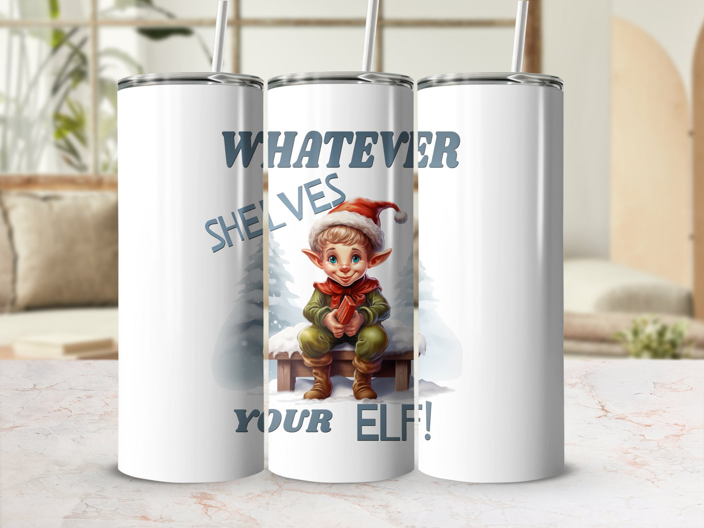 Fun & Sassy Whatever Shelves your Elf Tumbler
