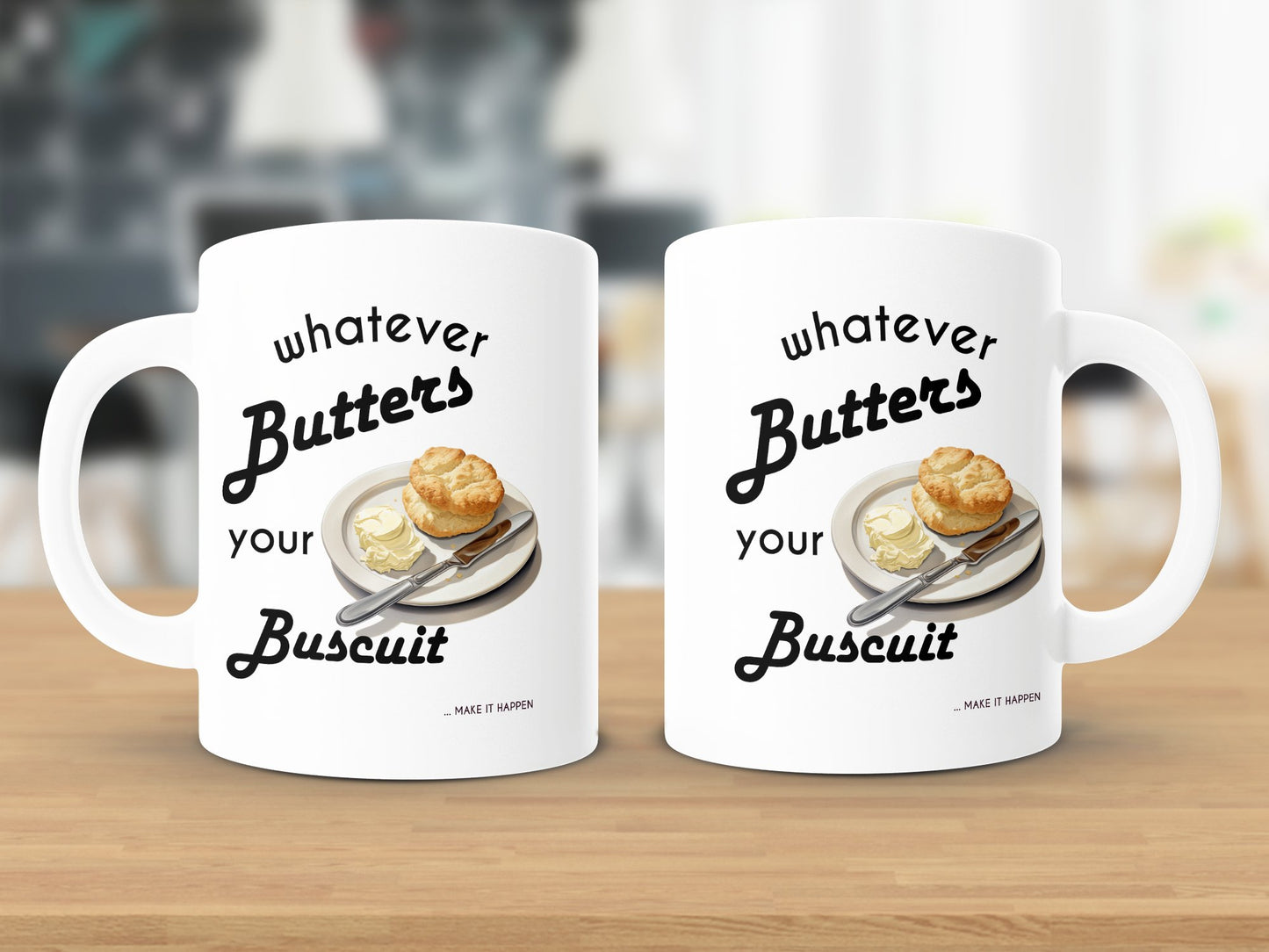 Fun & Sassy Whatever Butters your Biscuit Mug