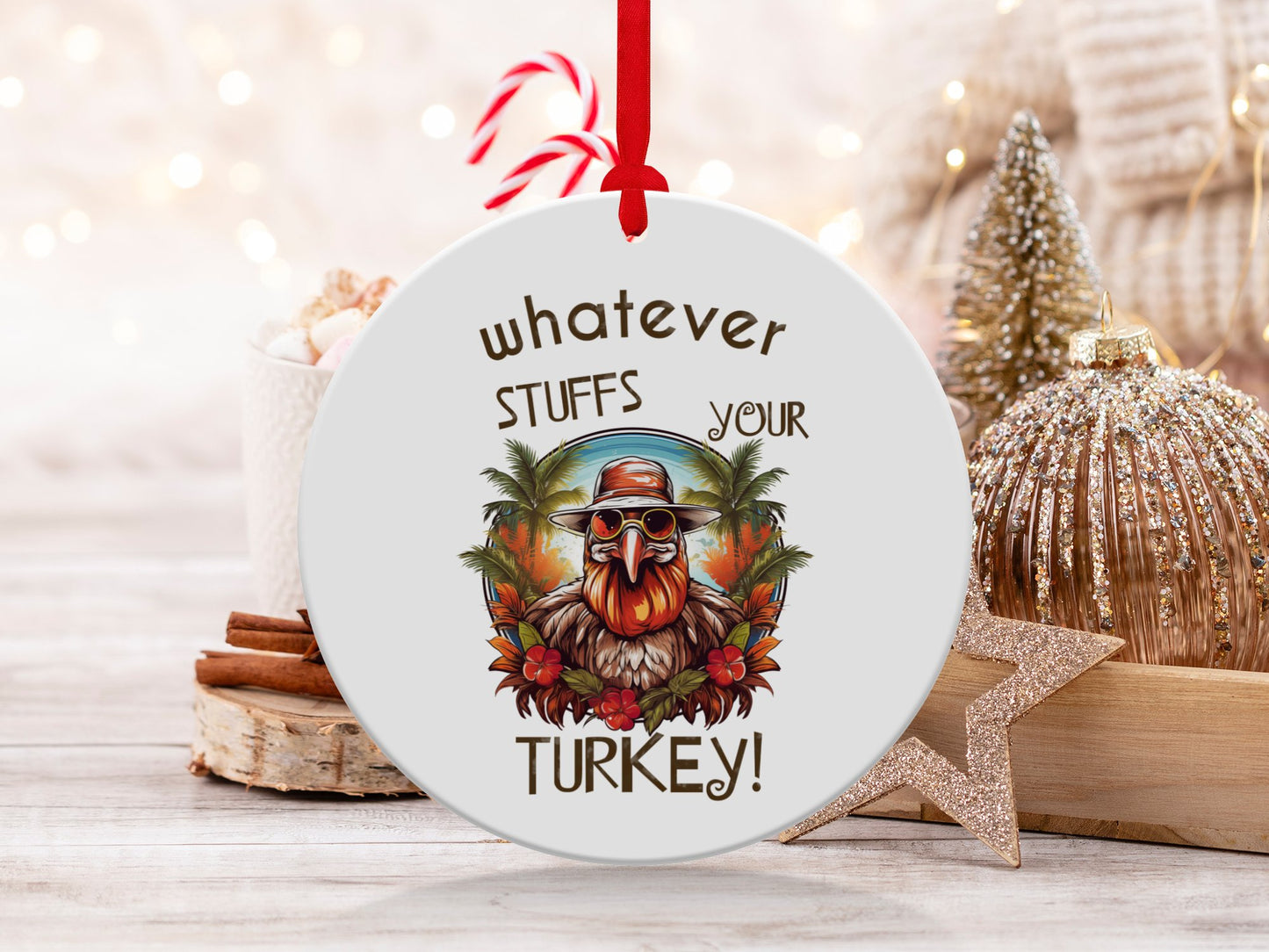 Fun & Sassy Whatever Stuffs your Turkey Ornament