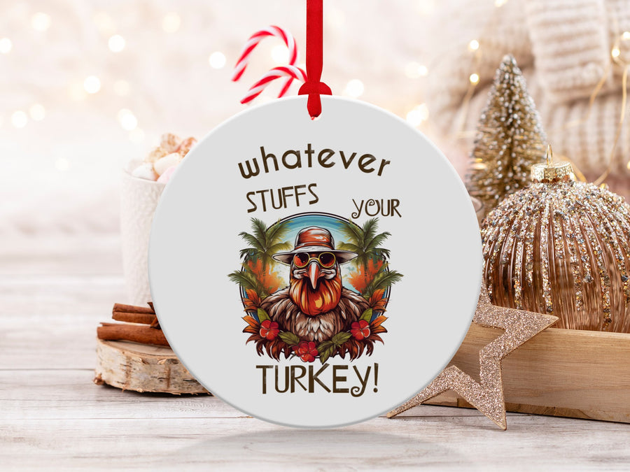 Fun & Sassy Whatever Stuffs your Turkey Ornament