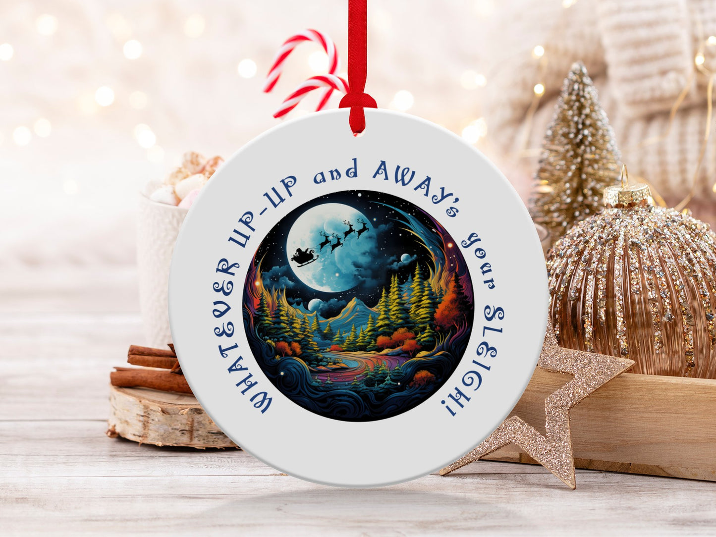 Fun & Sassy Whatever Up Up and Aways your Sleigh Ornament