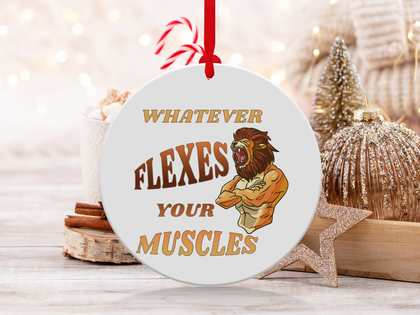 Fun & Sassy Whatever Flexes your Muscles Ornament