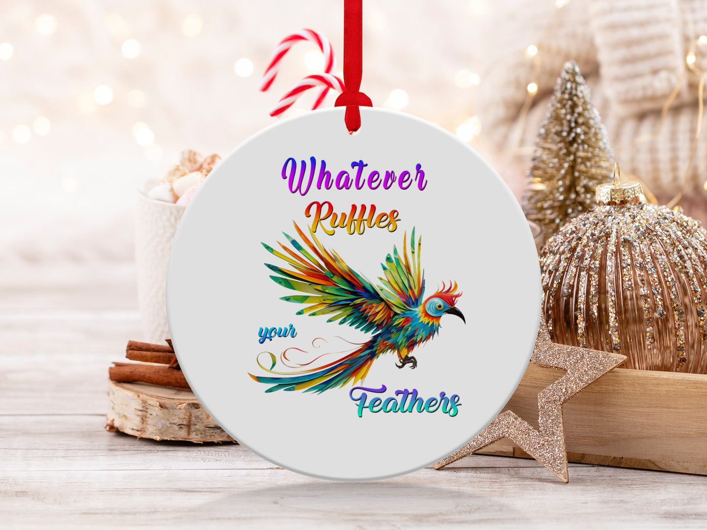 Fun & Sassy Whatever Ruffles your Feathers — Women Ornament