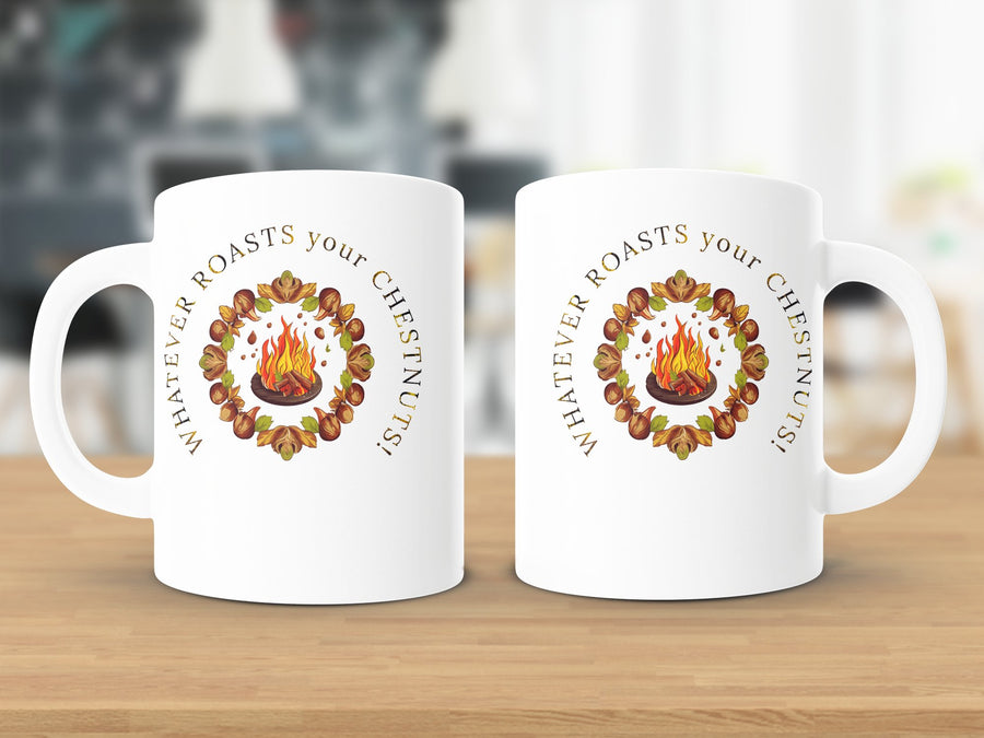 Fun & Sassy Whatever Roasts your Chestnuts Mug