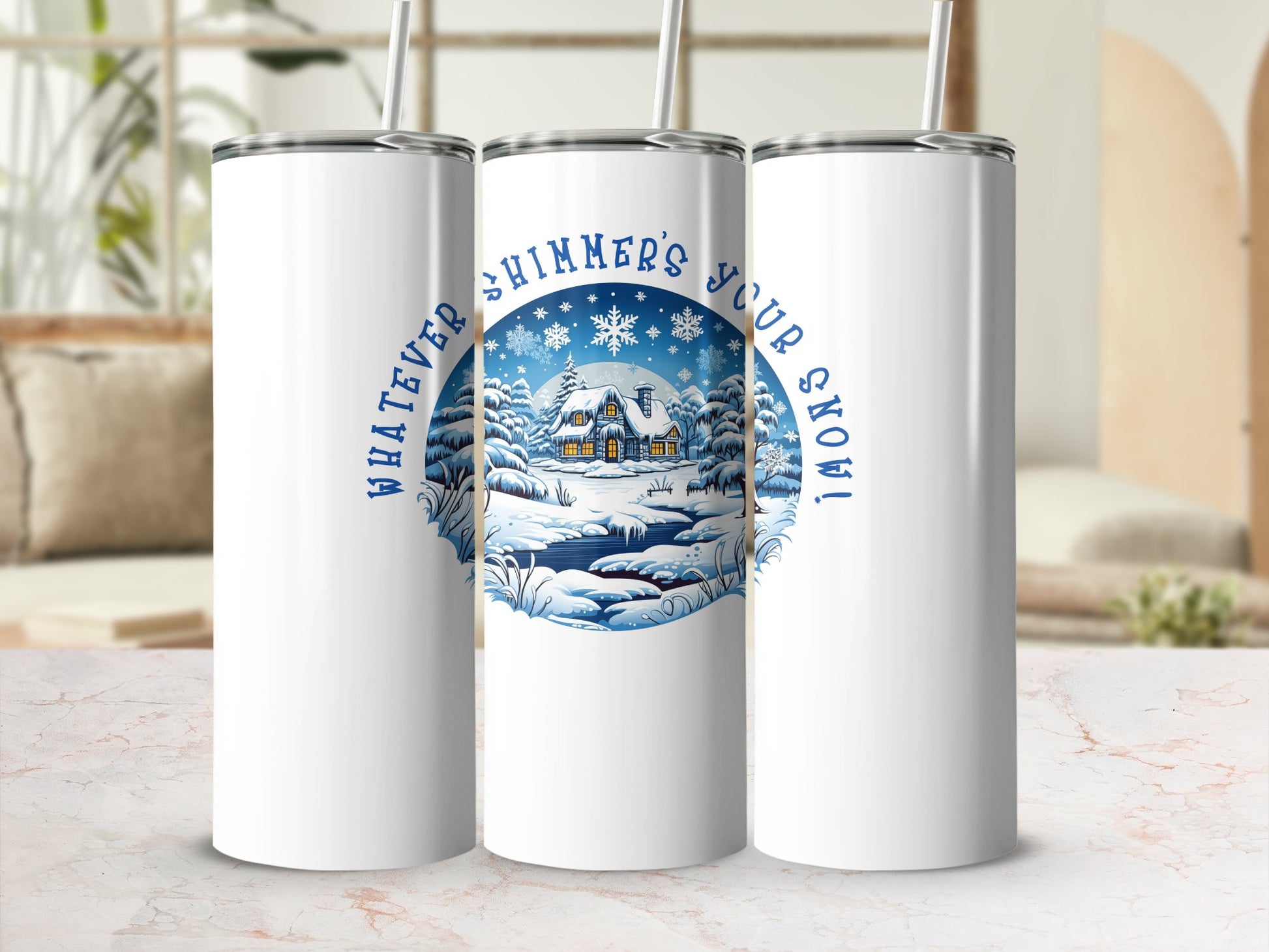 Fun & Sassy Whatever Shimmers your Snow Tumbler