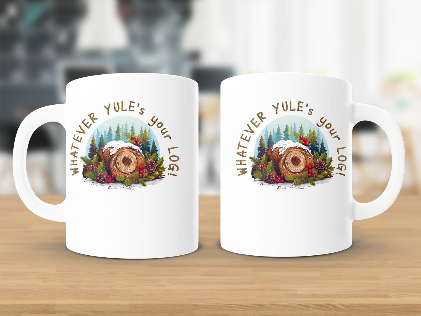 Fun & Sassy Whatever Yule's your Log Mug