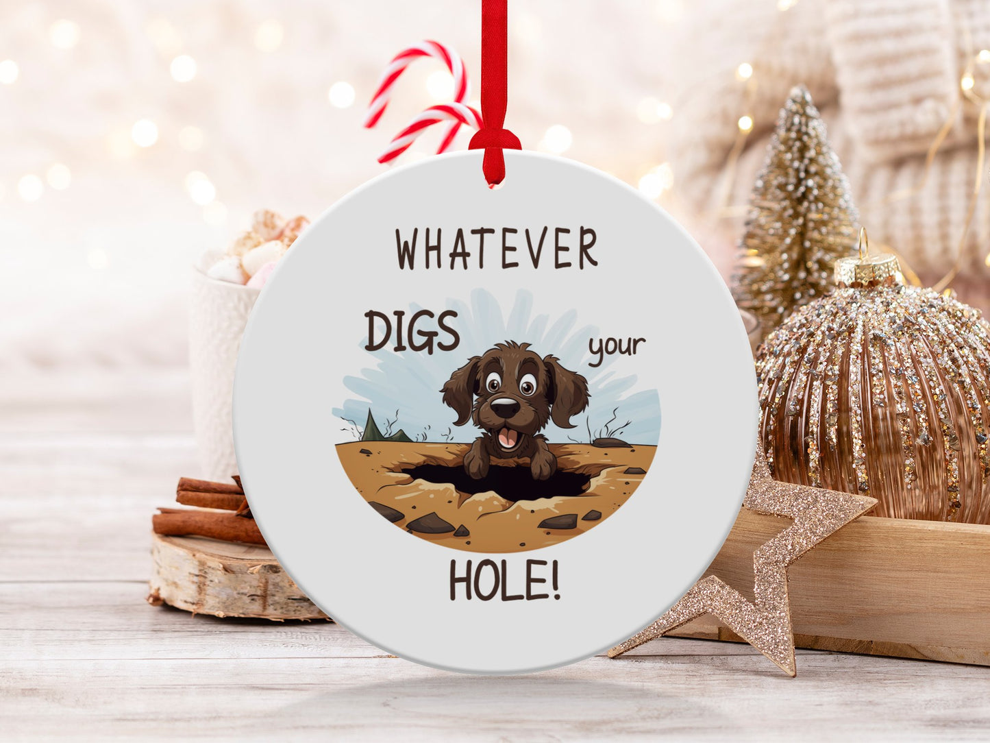 Fun & Sassy Whatever Digs your Hole Ornament