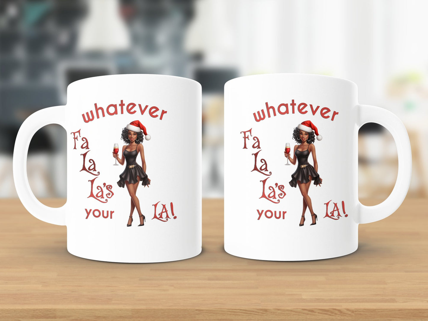 Fun & Sassy Whatever Fa La La's your La — Sexy Black Ms Claus Mug