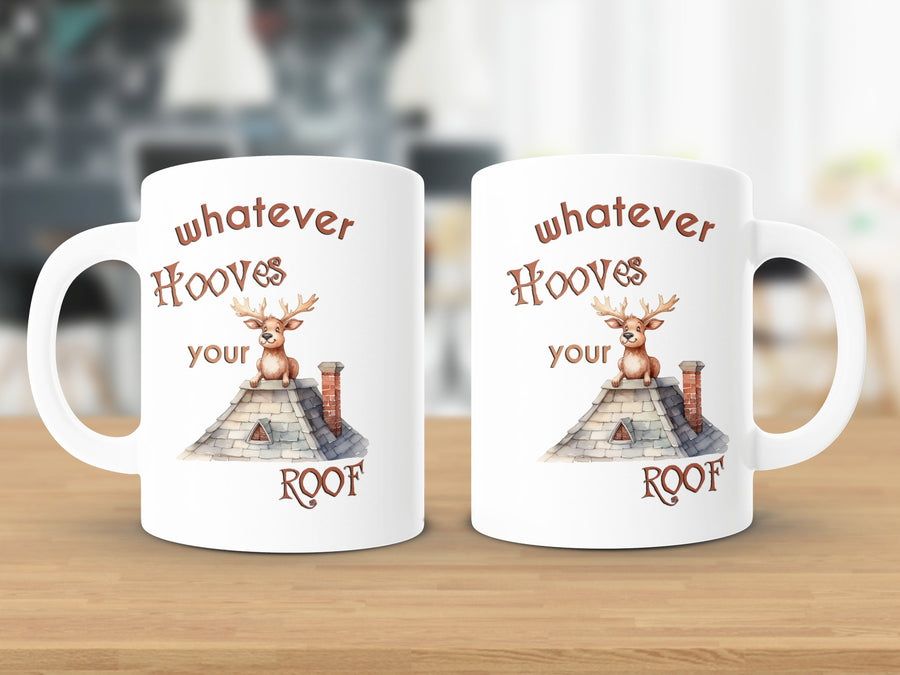 Fun & Sassy Whatever Hooves your Roof Mug