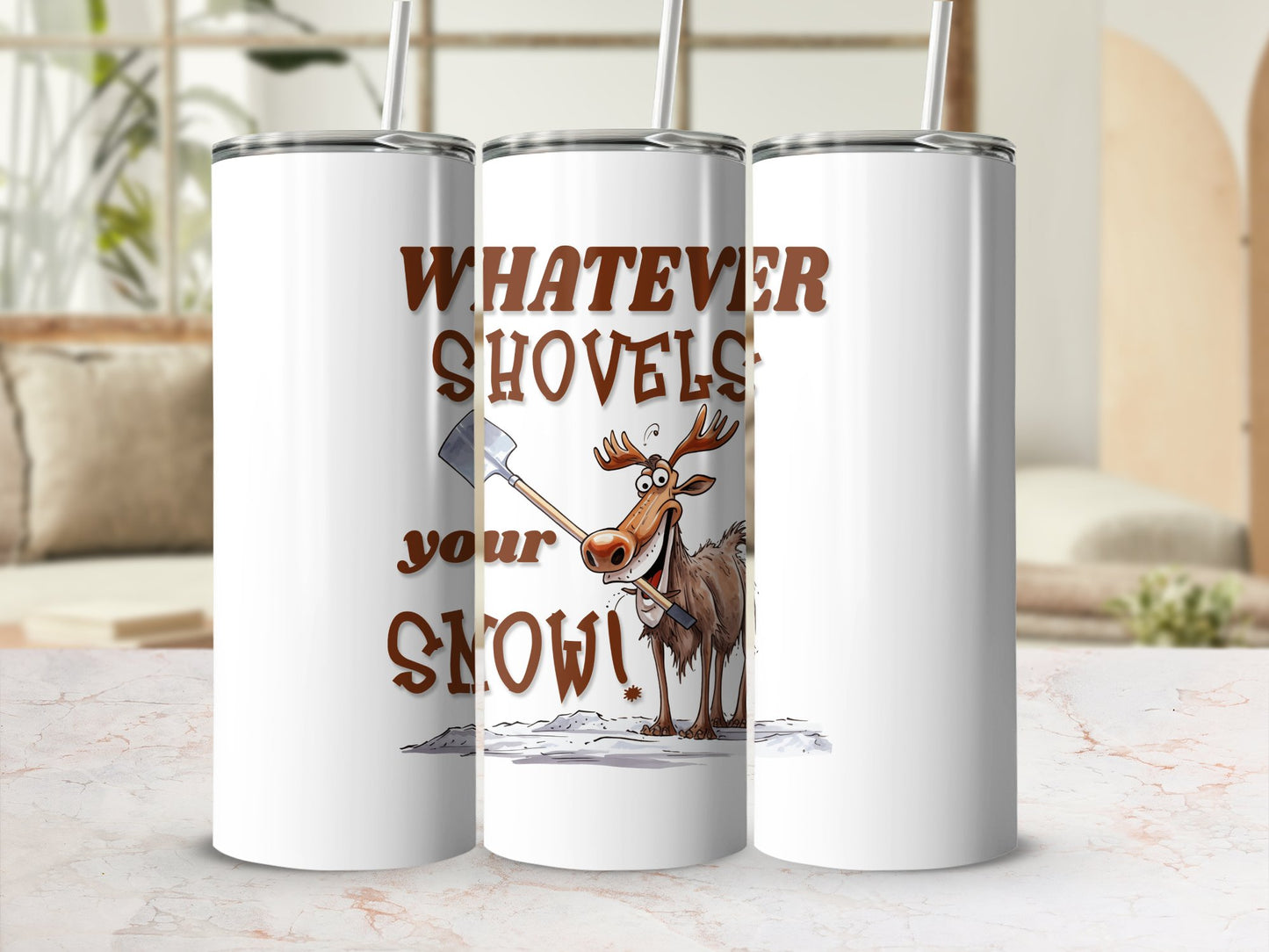 Fun & Sassy Whatever Shovels your Snow Tumbler