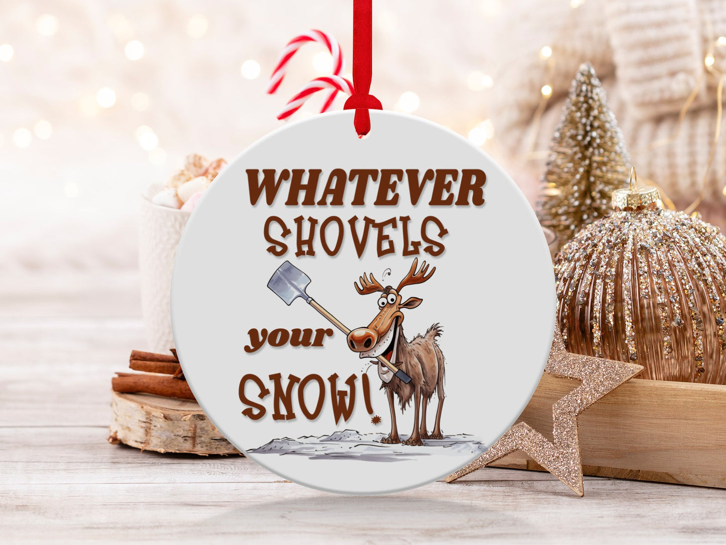 Fun & Sassy Whatever Shovels your Snow Ornament