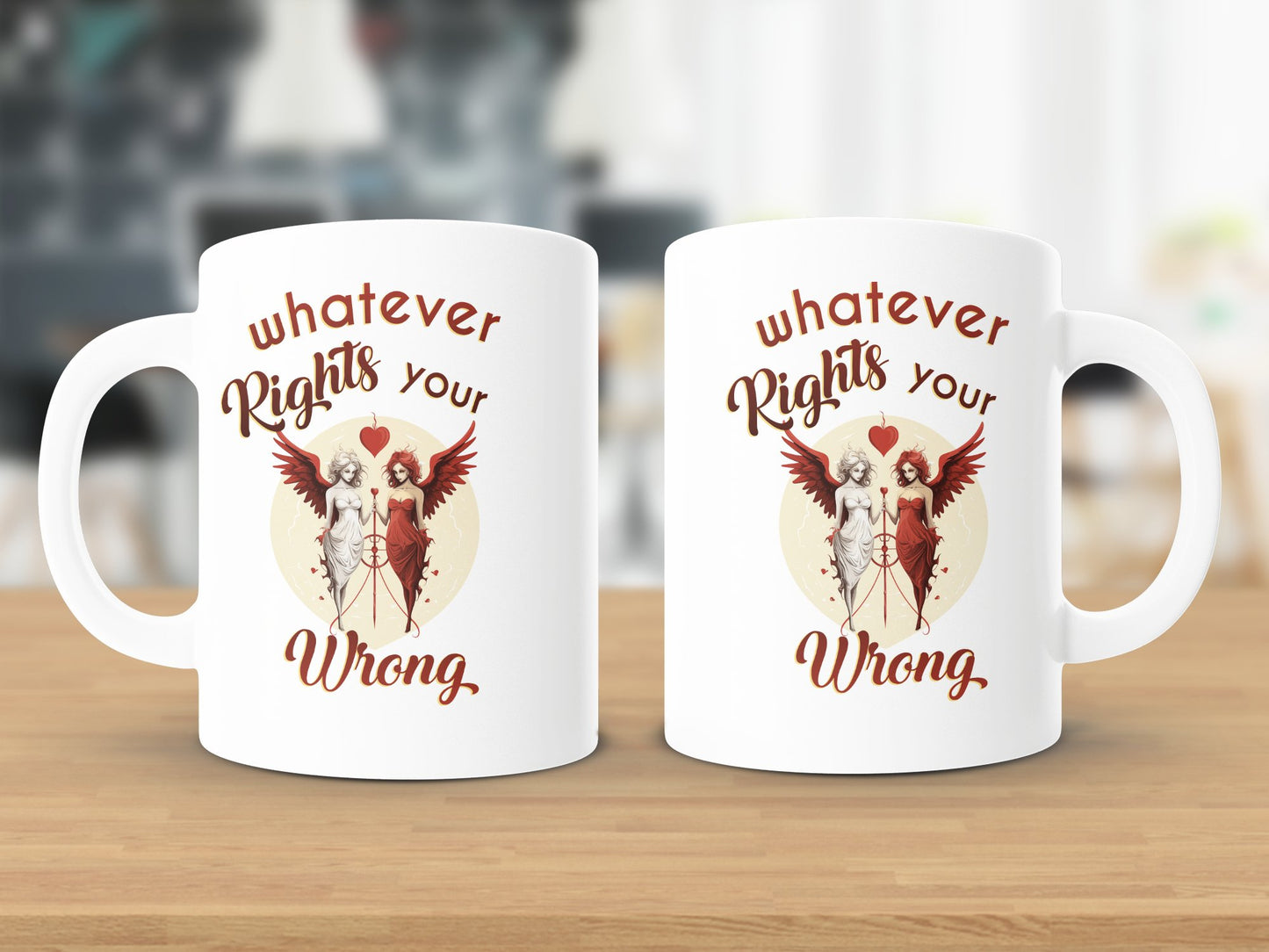 Fun & Sassy Whatever Rights your Wrong Mug