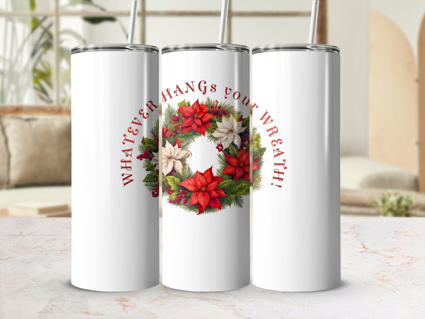 Fun & Sassy Whatever Hangs your Wreath Tumbler
