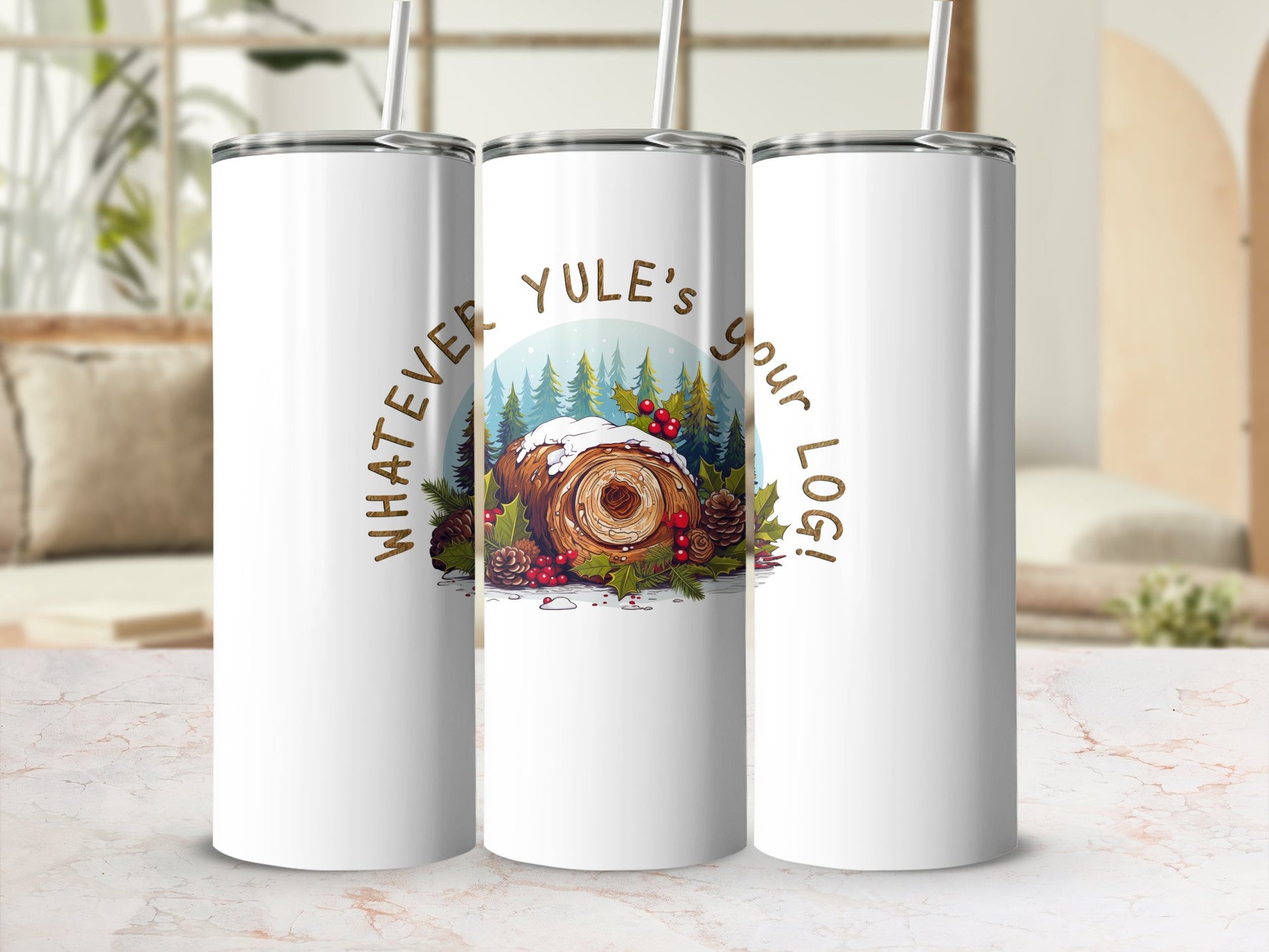 Fun & Sassy Whatever Yule's your Log Tumbler