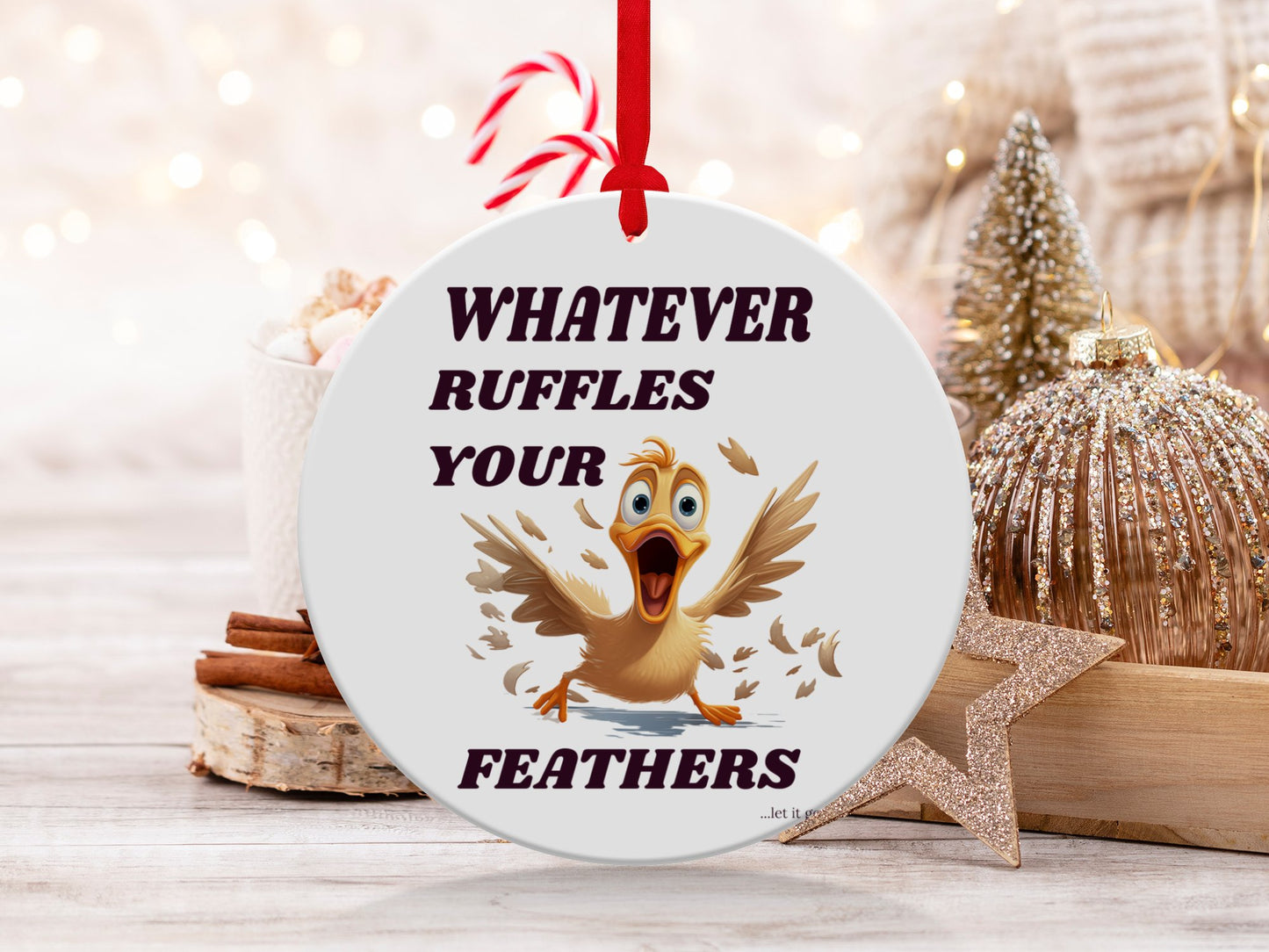 Fun & Sassy Whatever Ruffles your Feathers — Men Ornament