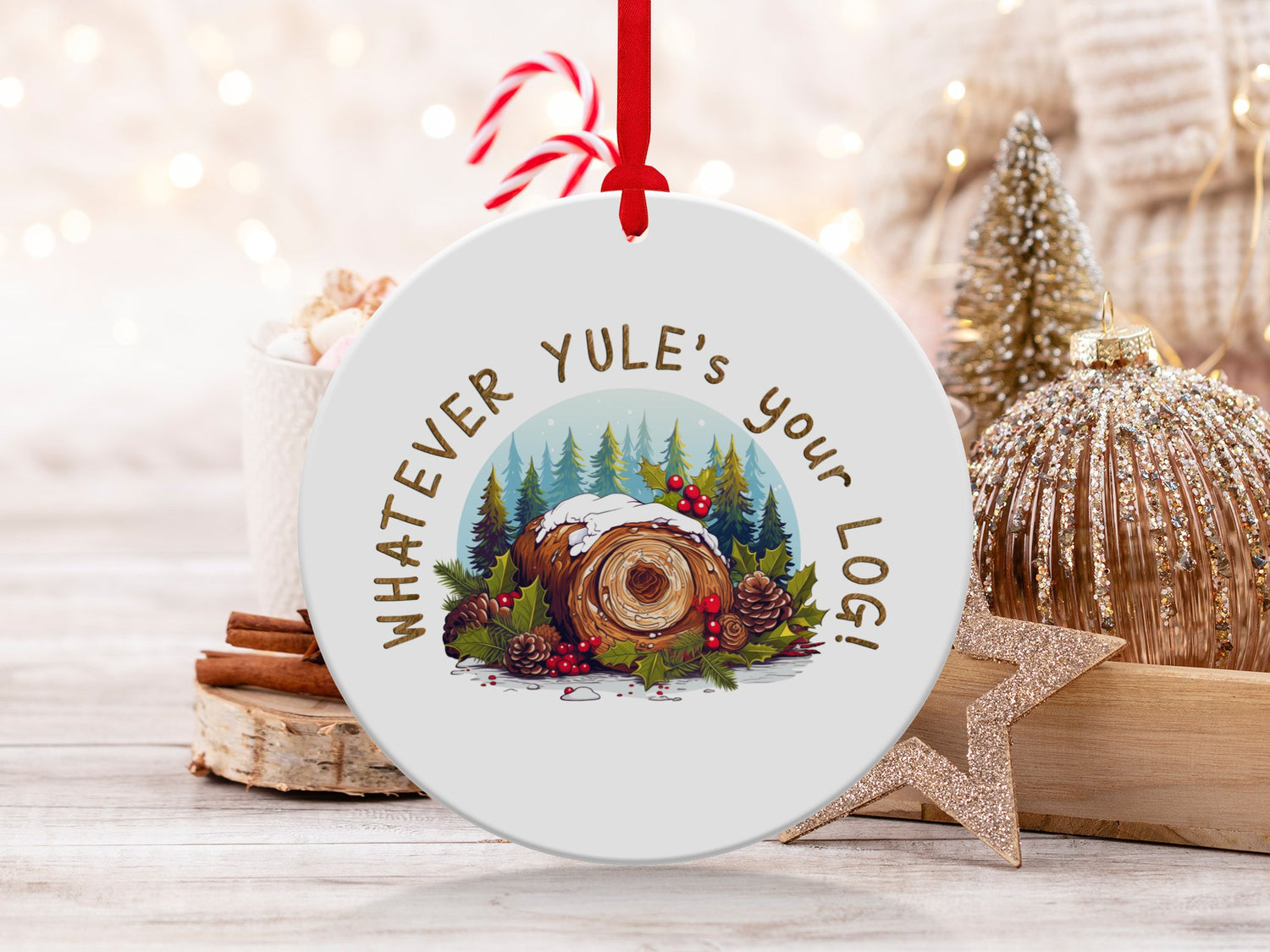 Fun & Sassy Whatever Yule's your Log Ornament